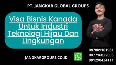 Visa Bisnis Kanada Untuk Industri Teknologi Hijau Dan Lingkungan