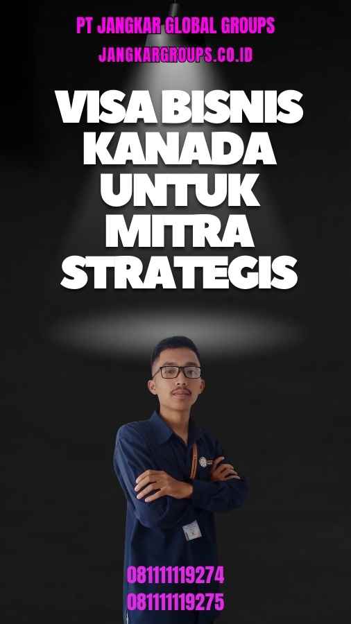 Visa Bisnis Kanada Untuk Mitra Strategis