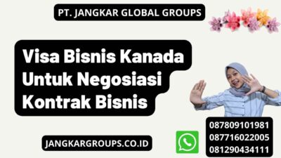 Visa Bisnis Kanada Untuk Negosiasi Kontrak Bisnis