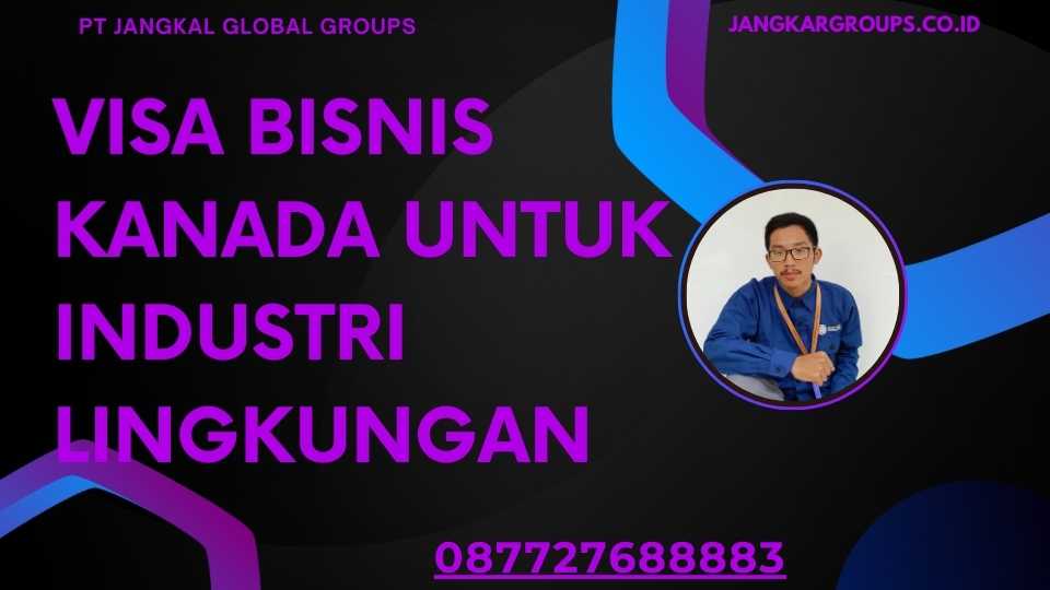 Visa Bisnis Kanada untuk Industri Lingkungan