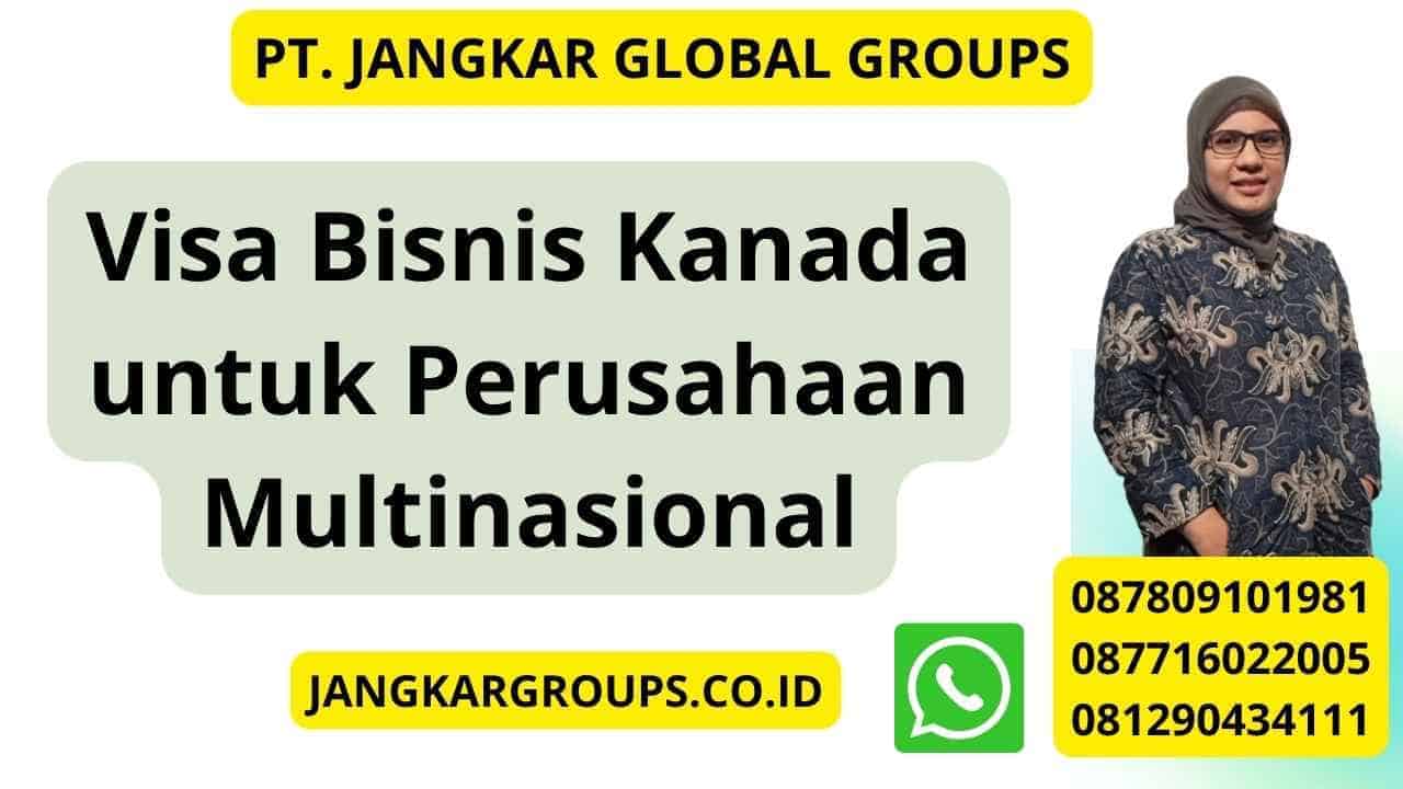 Visa Bisnis Kanada untuk Perusahaan Multinasional