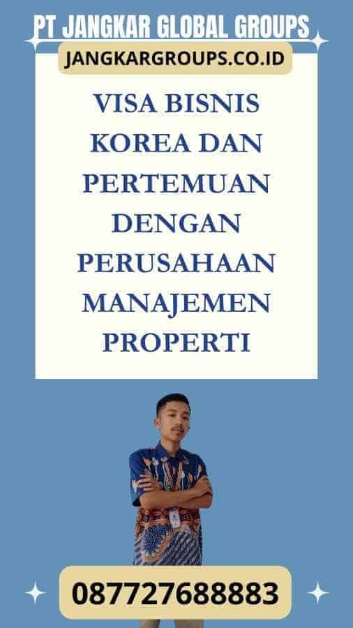 Visa Bisnis Korea Dan Pertemuan dengan Perusahaan Manajemen Properti