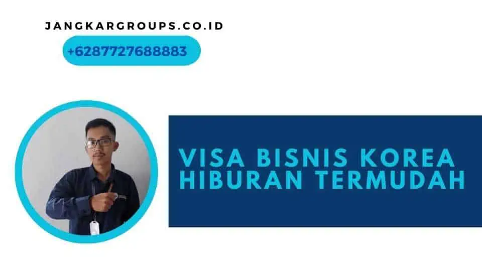 Visa Bisnis Korea Hiburan Termudah