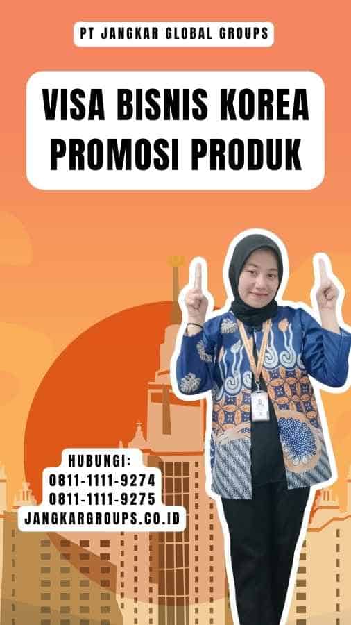 Visa Bisnis Korea Promosi Produk