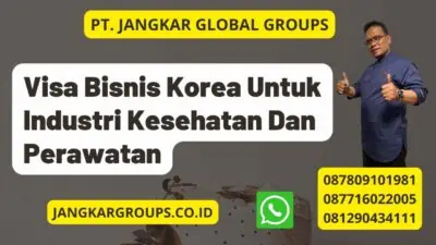 Visa Bisnis Korea Untuk Industri Kesehatan Dan Perawatan