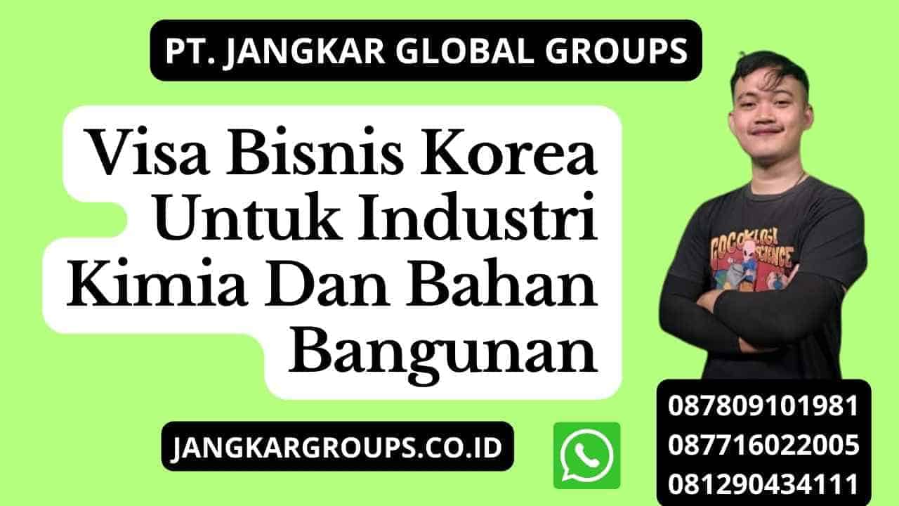 Visa Bisnis Korea Untuk Industri Kimia Dan Bahan Bangunan