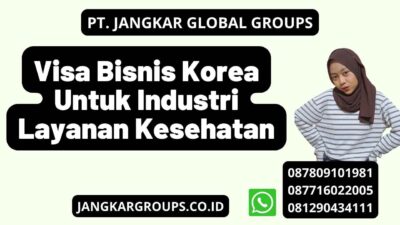 Visa Bisnis Korea Untuk Industri Layanan Kesehatan