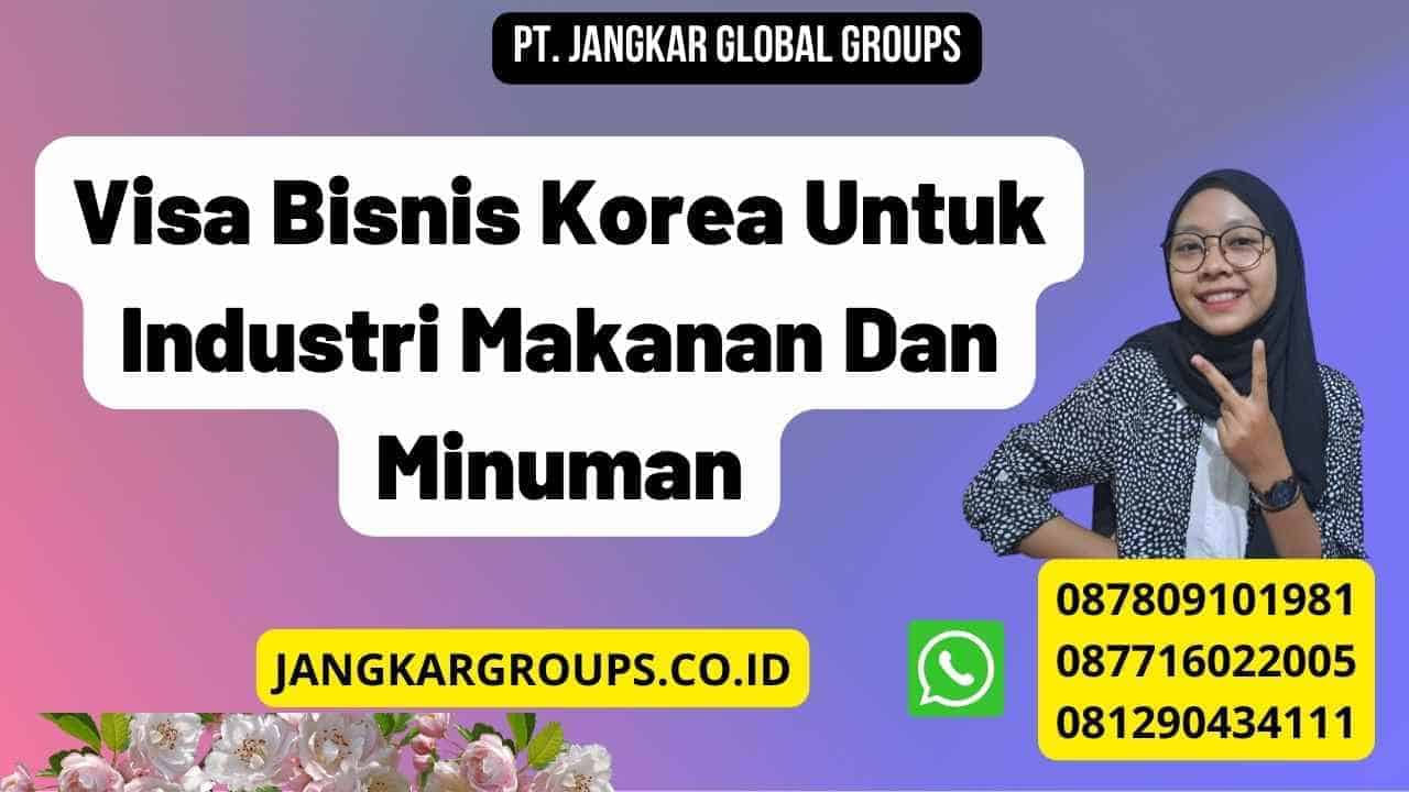 Visa Bisnis Korea Untuk Industri Makanan Dan Minuman