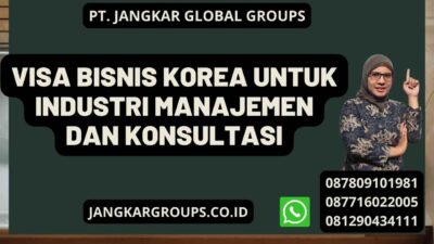 Visa Bisnis Korea Untuk Industri Manajemen Dan Konsultasi