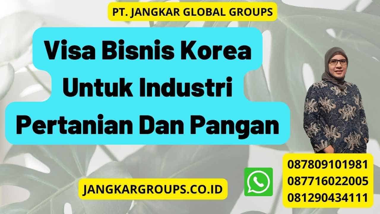 Visa Bisnis Korea Untuk Industri Pertanian Dan Pangan