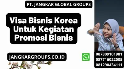 Visa Bisnis Korea Untuk Kegiatan Promosi Bisnis