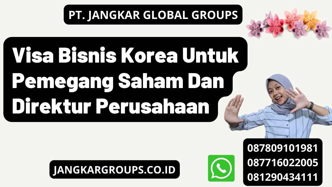 Visa Bisnis Korea Untuk Pemegang Saham Dan Direktur Perusahaan