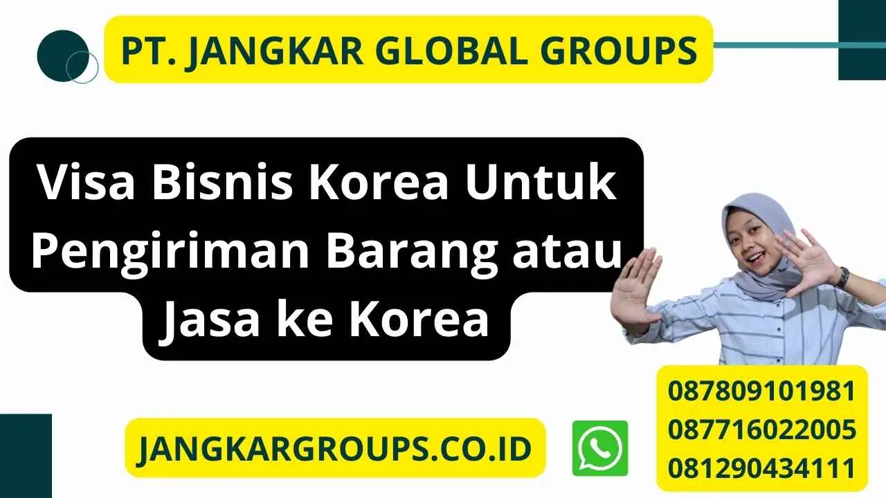 Visa Bisnis Korea Untuk Pengiriman Barang atau Jasa ke Korea