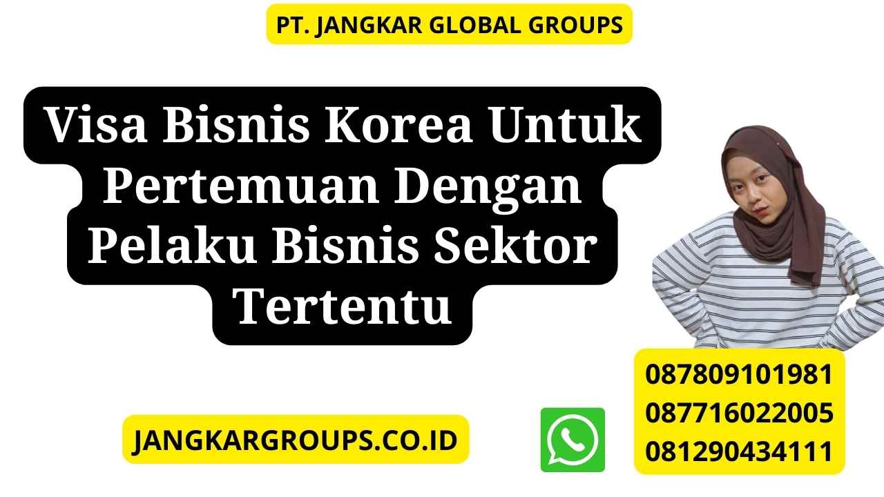 Visa Bisnis Korea Untuk Pertemuan Dengan Pelaku Bisnis Sektor Tertentu