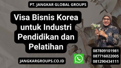 Visa Bisnis Korea untuk Industri Pendidikan dan Pelatihan