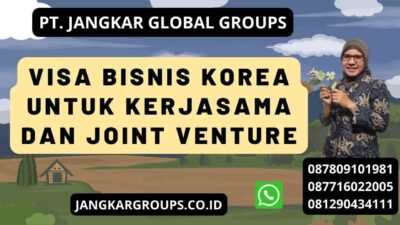 Visa Bisnis Korea untuk Kerjasama dan Joint Venture