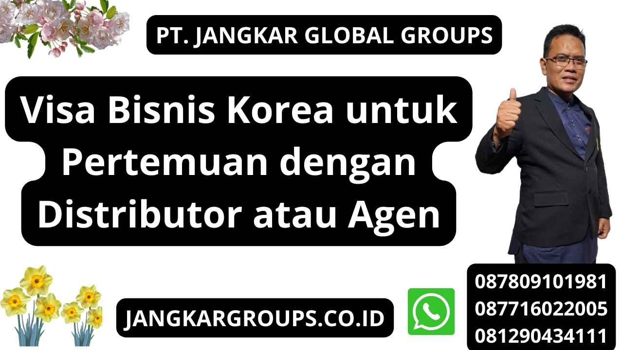 Visa Bisnis Korea untuk Pertemuan dengan Distributor atau Agen