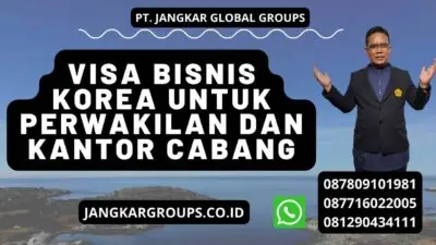 Visa Bisnis Korea untuk Perwakilan dan Kantor Cabang