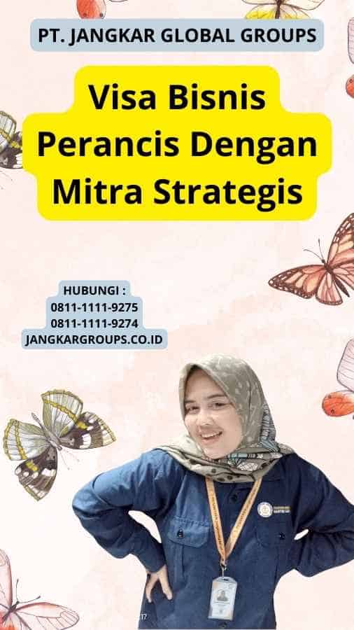 Visa Bisnis Perancis Dengan Mitra Strategis