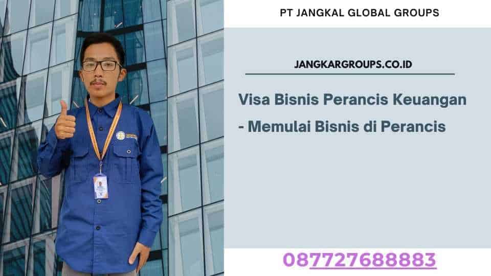 Visa Bisnis Perancis Keuangan - Memulai Bisnis di Perancis