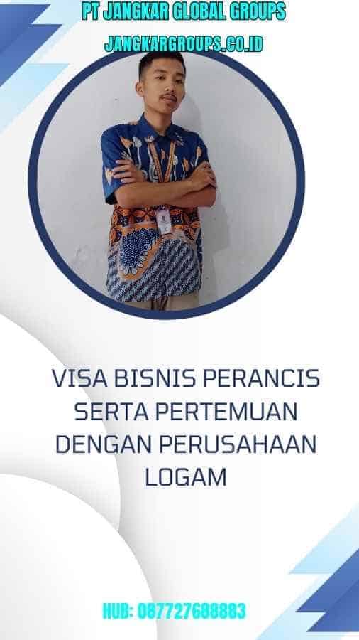 Visa Bisnis Perancis Serta Pertemuan Dengan Perusahaan Logam