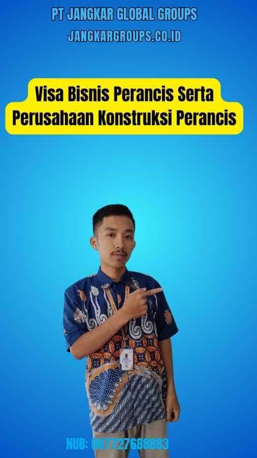 Visa Bisnis Perancis Serta Perusahaan Konstruksi Perancis