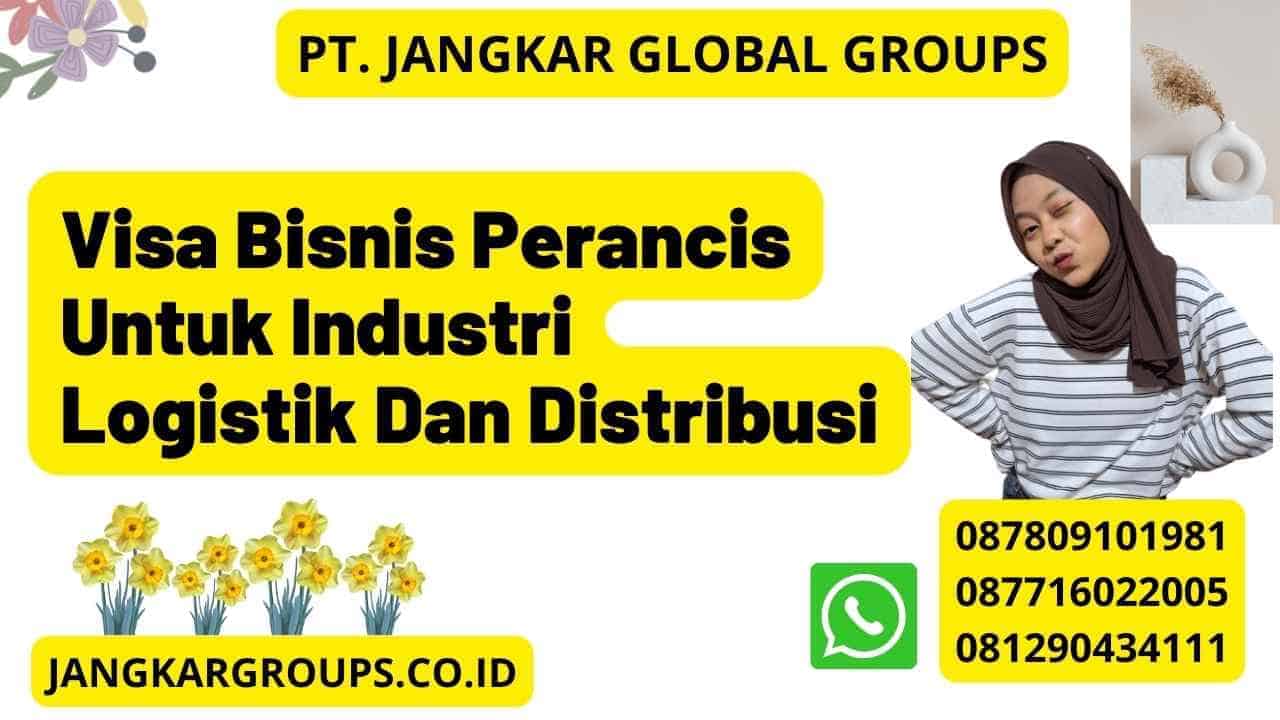 Visa Bisnis Perancis Untuk Industri Logistik Dan Distribusi