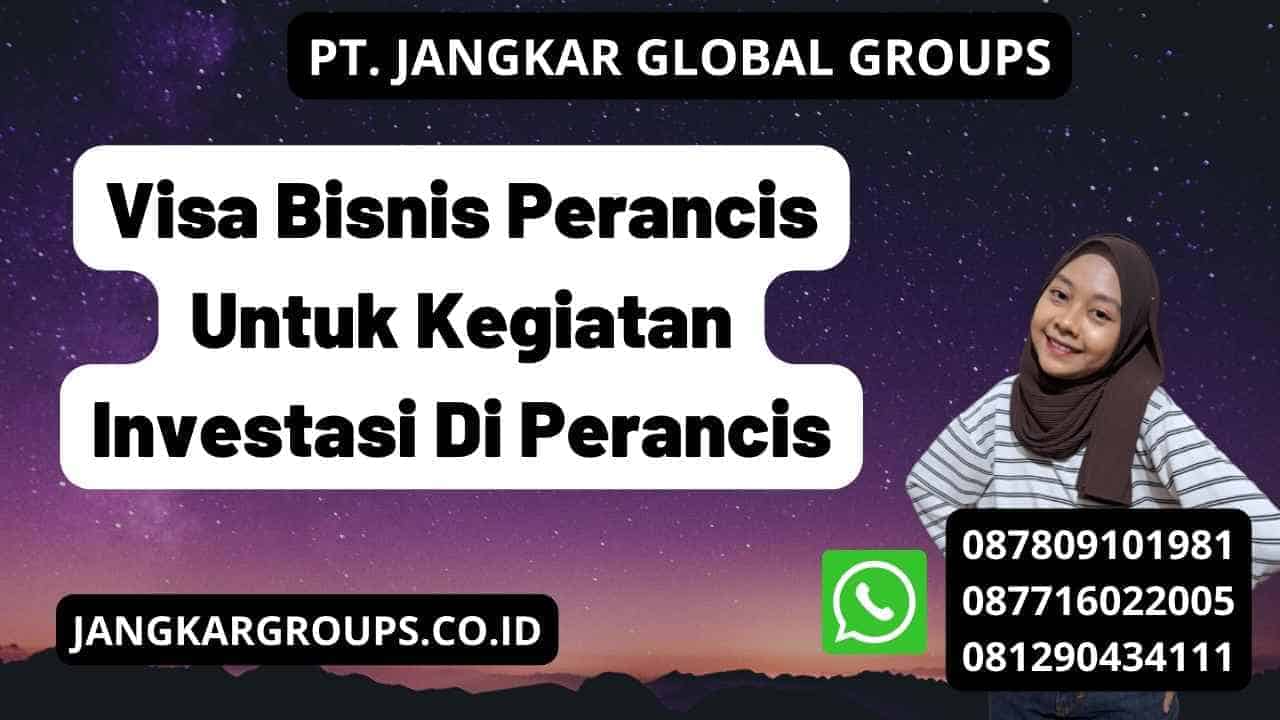 Visa Bisnis Perancis Untuk Kegiatan Investasi Di Perancis