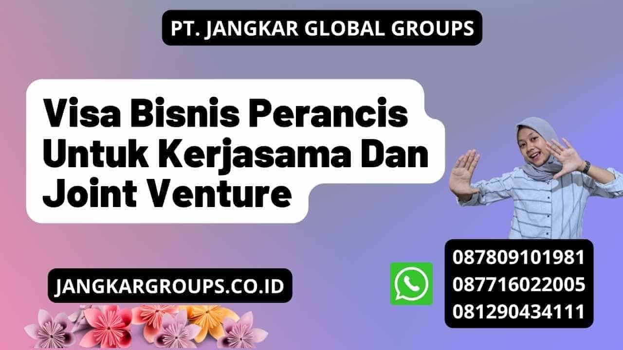 Visa Bisnis Perancis Untuk Kerjasama Dan Joint Venture