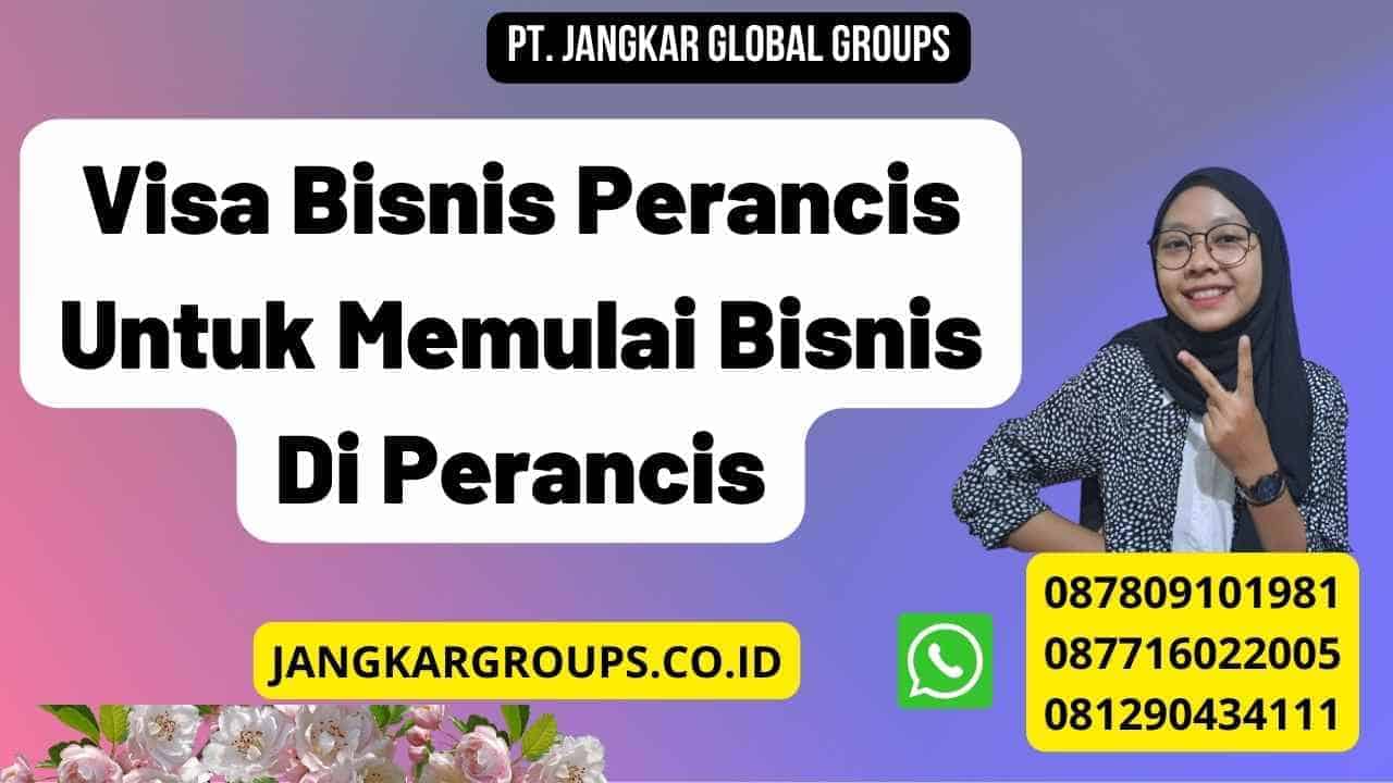 Visa Bisnis Perancis Untuk Memulai Bisnis Di Perancis