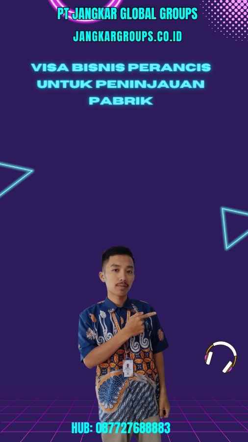 Visa Bisnis Perancis Untuk Peninjauan Pabrik