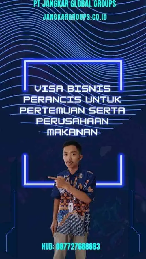 Visa Bisnis Perancis Untuk Pertemuan Serta Perusahaan Makanan