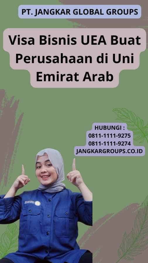 Visa Bisnis UEA Buat Perusahaan di Uni Emirat Arab