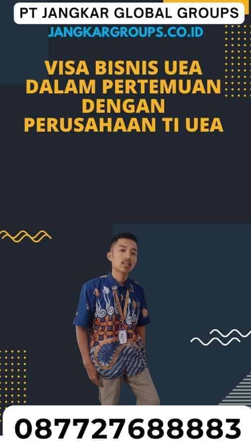 Visa Bisnis UEA Dalam Pertemuan Dengan Perusahaan TI UEA