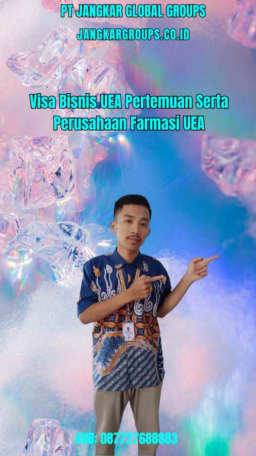 Visa Bisnis UEA Pertemuan Serta Perusahaan Farmasi UEA