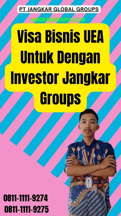 Visa Bisnis UEA Untuk Dengan Investor Jangkar Groups