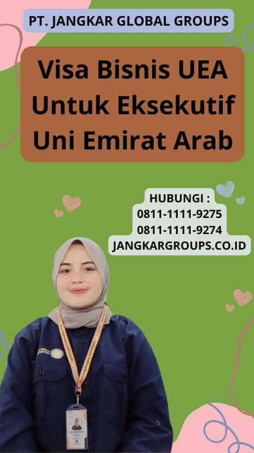 Visa Bisnis UEA Untuk Eksekutif Uni Emirat Arab