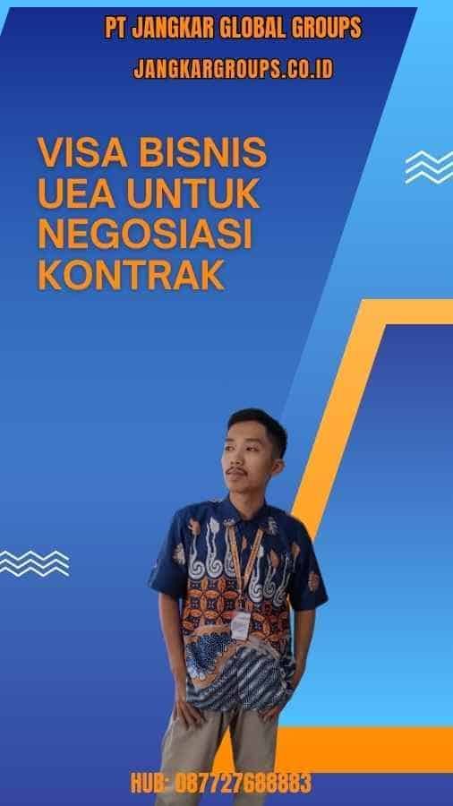 Visa Bisnis UEA Untuk Negosiasi Kontrak