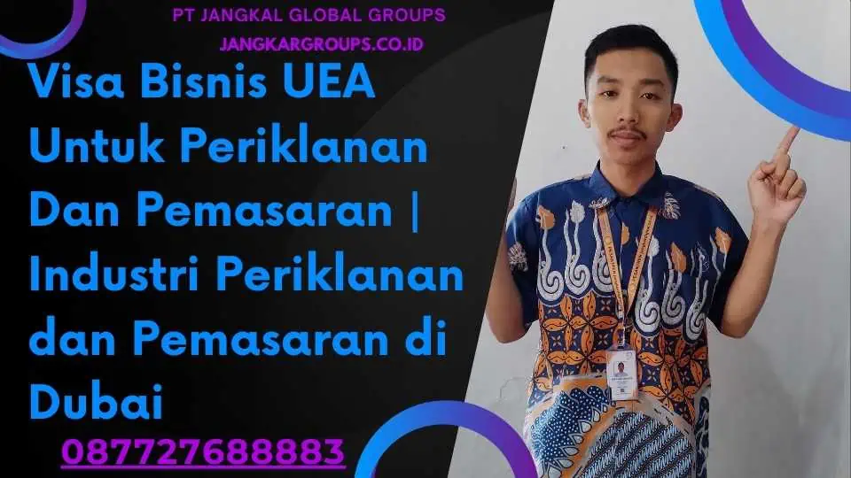 Visa Bisnis UEA Untuk Periklanan Dan Pemasaran Industri Periklanan dan Pemasaran di Dubai