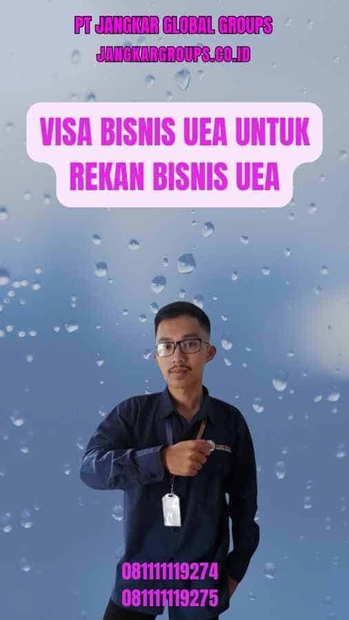 Visa Bisnis UEA Untuk Rekan Bisnis UEA