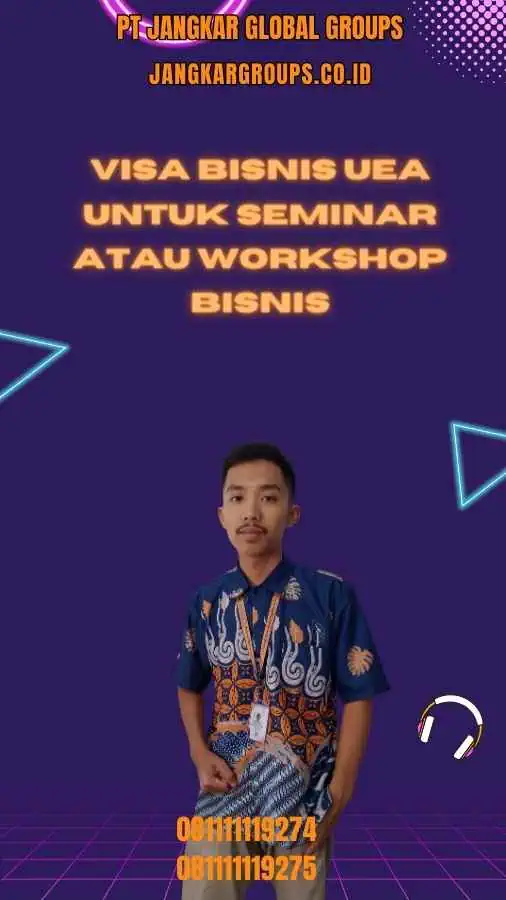 Visa Bisnis UEA Untuk Seminar Atau Workshop Bisnis