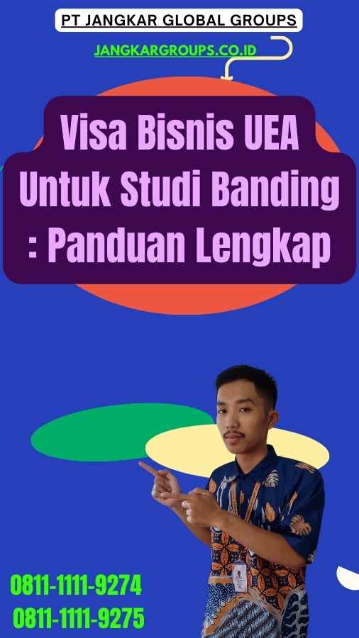 Visa Bisnis UEA Untuk Studi Banding Panduan Lengkap