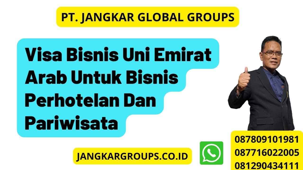 Visa Bisnis Uni Emirat Arab Untuk Bisnis Perhotelan Dan Pariwisata