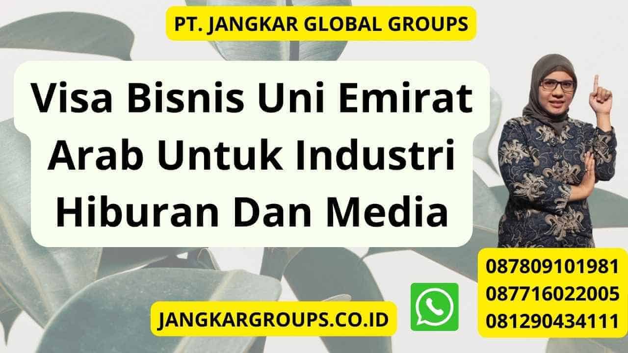 Visa Bisnis Uni Emirat Arab Untuk Industri Hiburan Dan Media