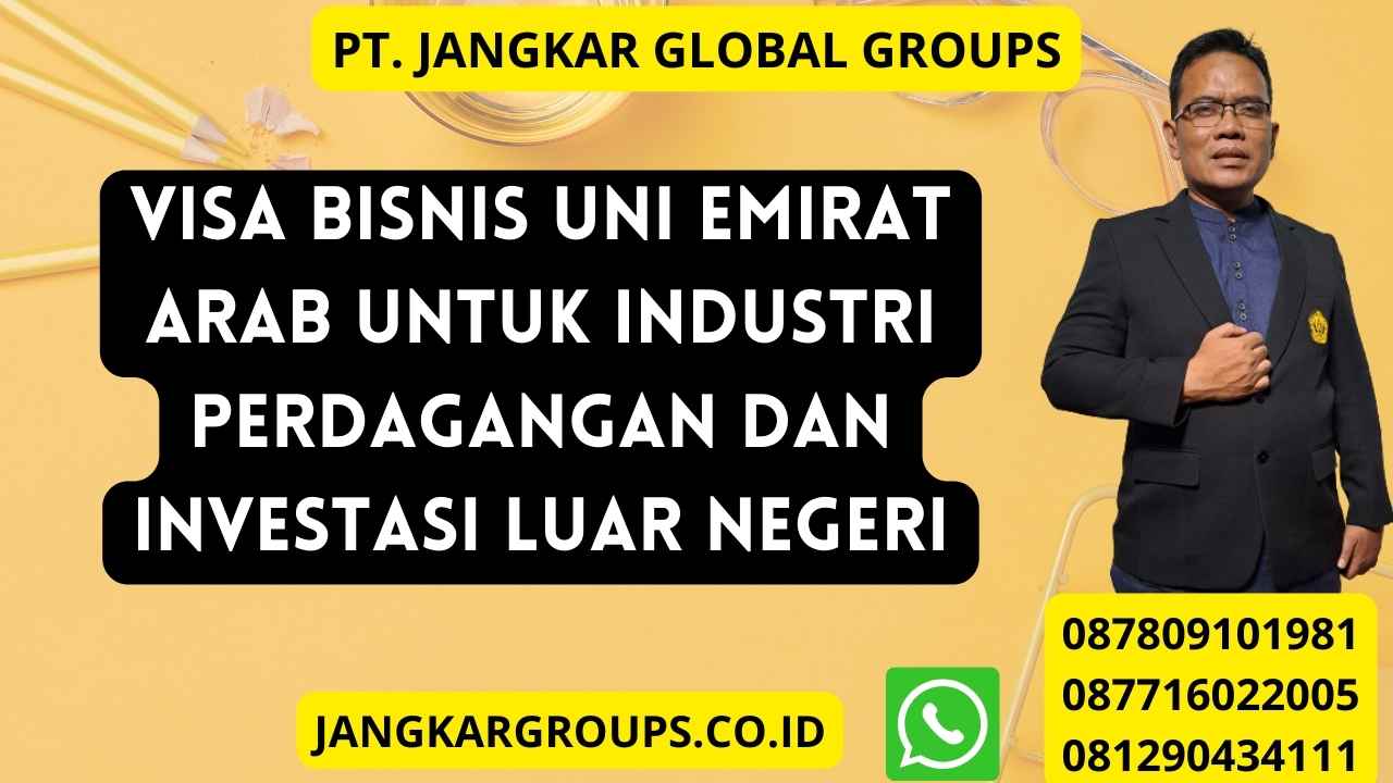 Visa Bisnis Uni Emirat Arab Untuk Industri Perdagangan Dan Investasi Luar Negeri