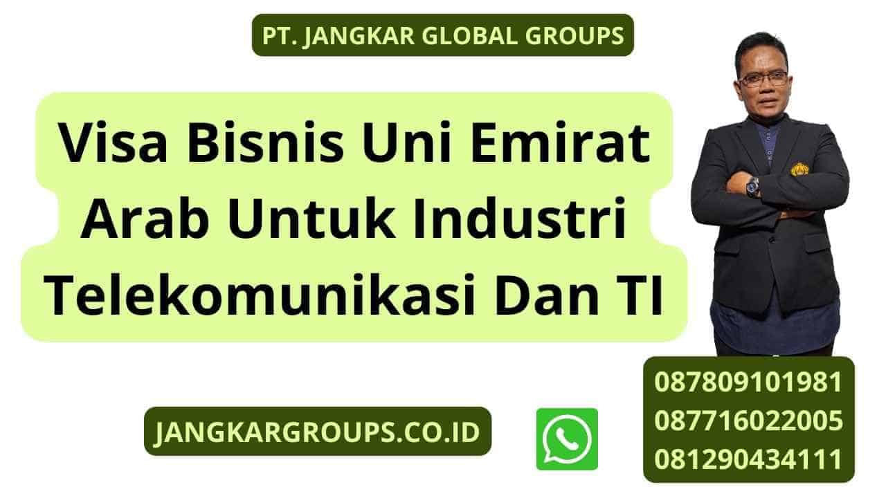 Visa Bisnis Uni Emirat Arab Untuk Industri Telekomunikasi Dan TI