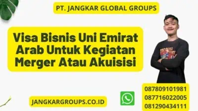 Visa Bisnis Uni Emirat Arab Untuk Kegiatan Merger Atau Akuisisi