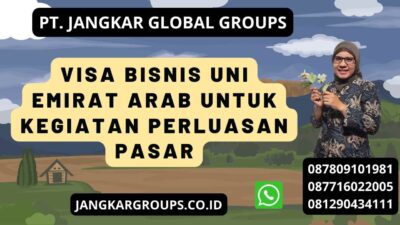 Visa Bisnis Uni Emirat Arab Untuk Kegiatan Perluasan Pasar