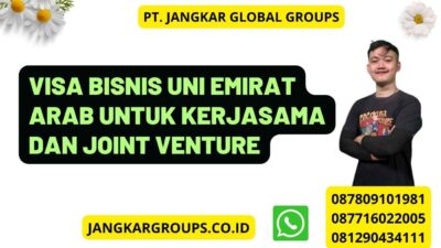 Visa Bisnis Uni Emirat Arab Untuk Kerjasama Dan Joint Venture