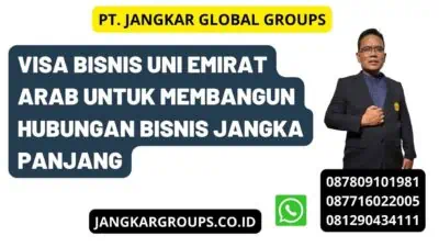 Visa Bisnis Uni Emirat Arab Untuk Membangun Hubungan Bisnis Jangka Panjang